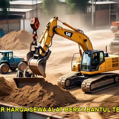 10 Tips Mendapatkan Daftar Harga Sewa Alat Berat Bantul Terbaik